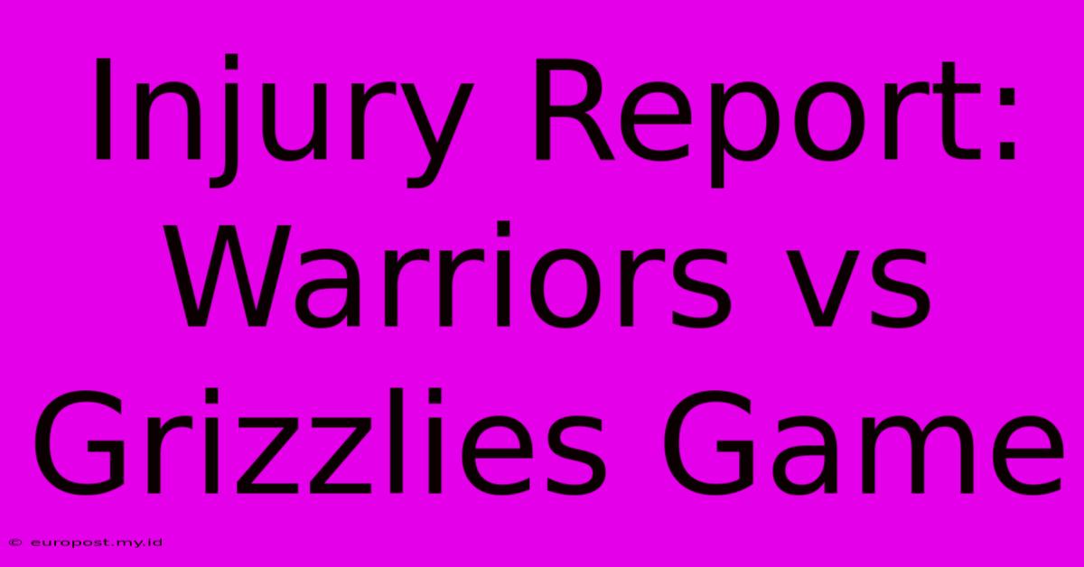 Injury Report: Warriors Vs Grizzlies Game