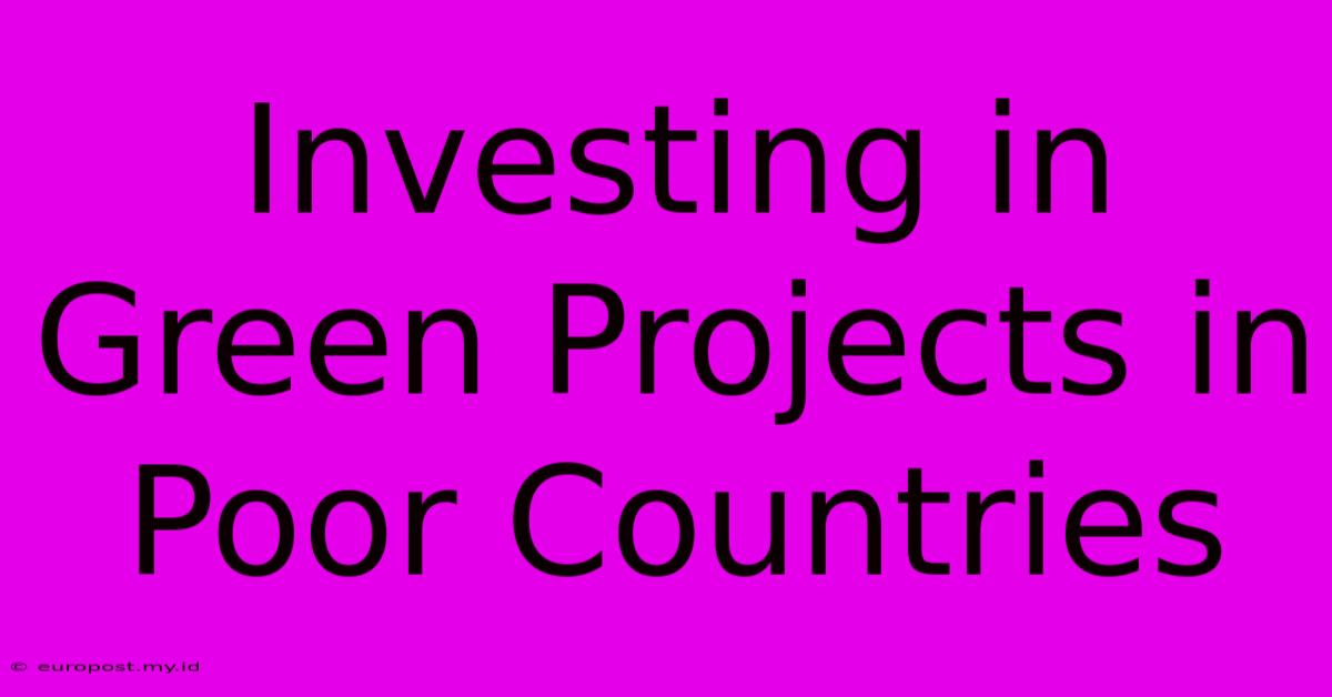 Investing In Green Projects In Poor Countries