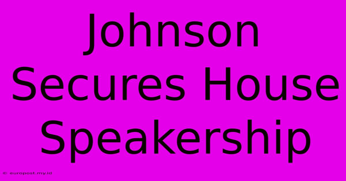 Johnson Secures House Speakership