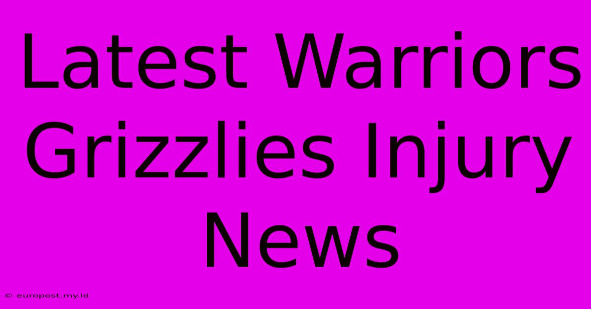 Latest Warriors Grizzlies Injury News