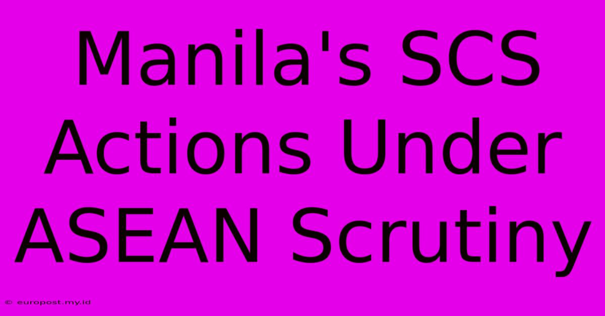 Manila's SCS Actions Under ASEAN Scrutiny