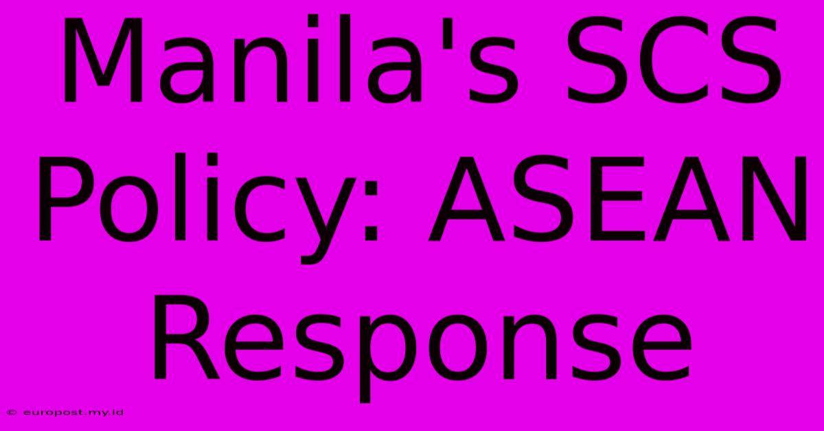 Manila's SCS Policy: ASEAN Response