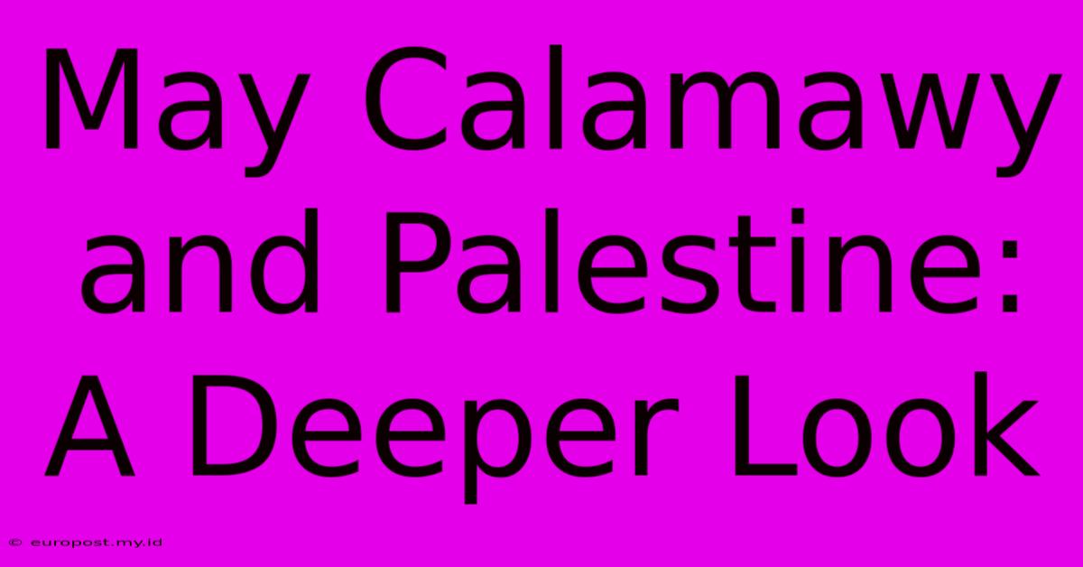 May Calamawy And Palestine: A Deeper Look