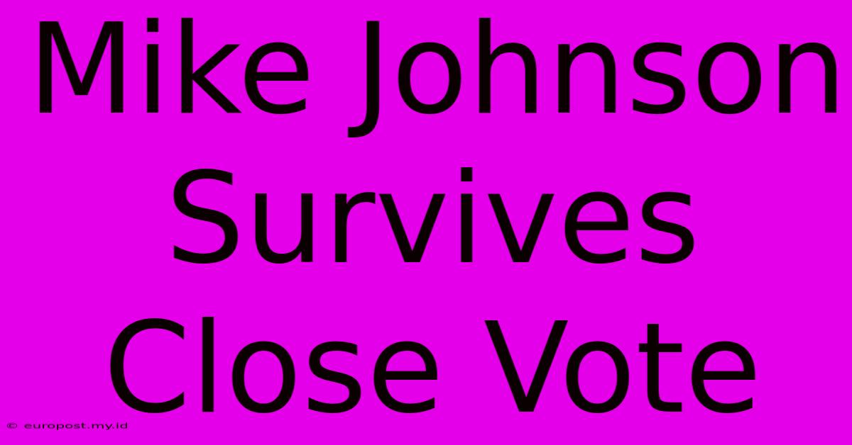 Mike Johnson Survives Close Vote