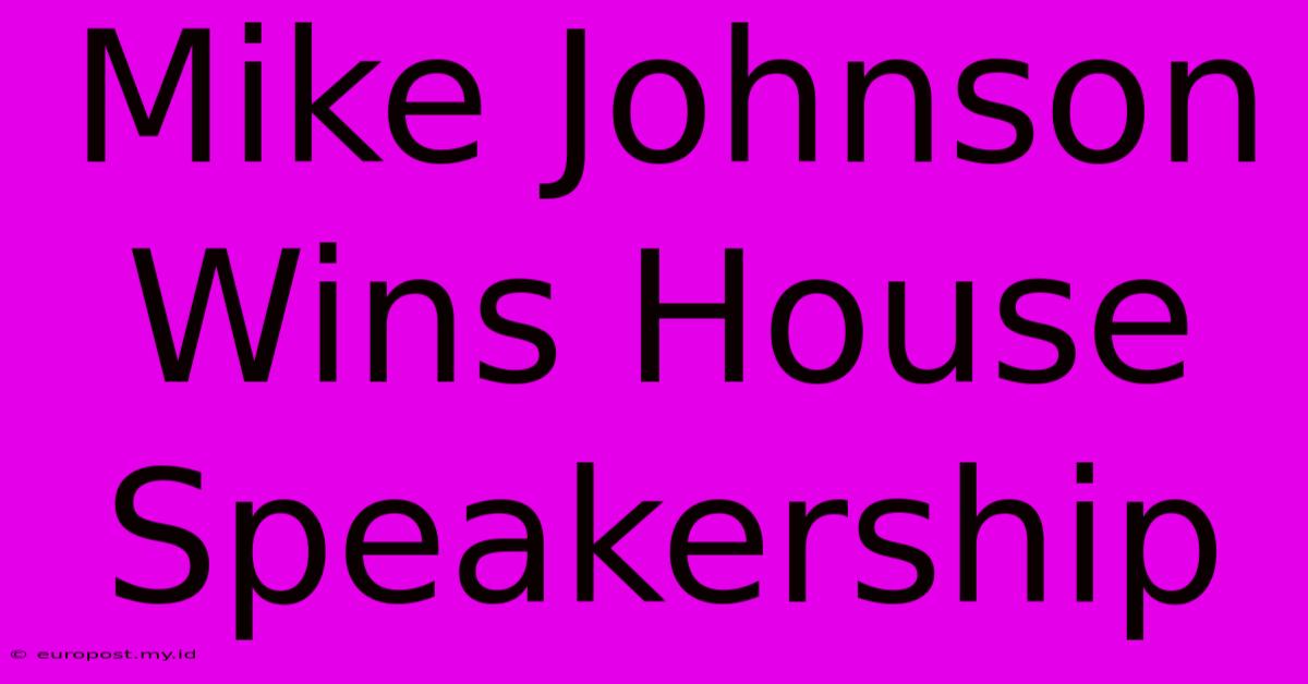 Mike Johnson Wins House Speakership