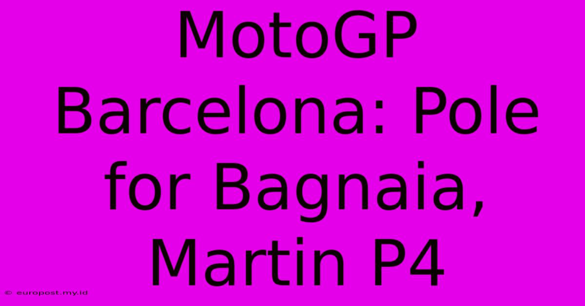 MotoGP Barcelona: Pole For Bagnaia, Martin P4