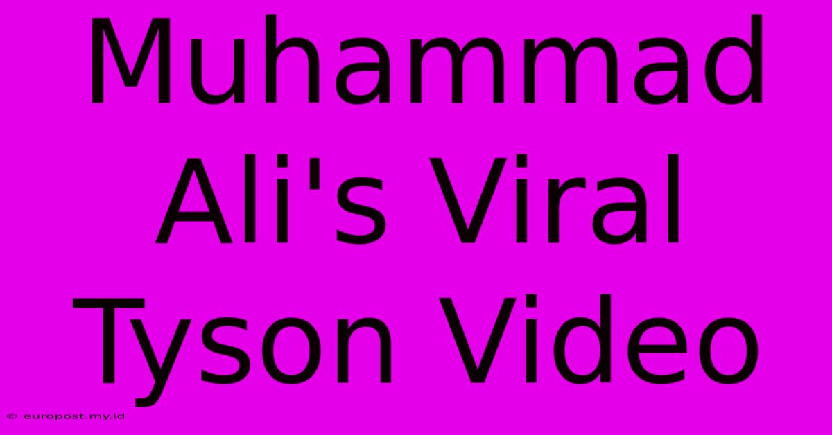 Muhammad Ali's Viral Tyson Video