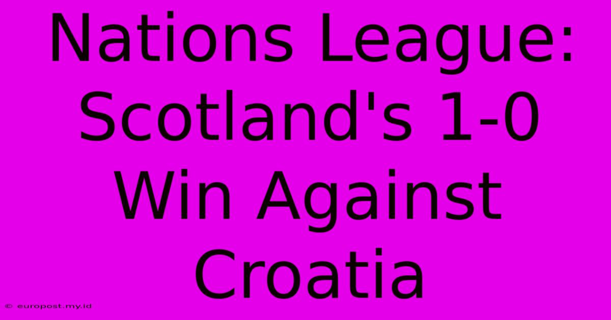 Nations League: Scotland's 1-0 Win Against Croatia