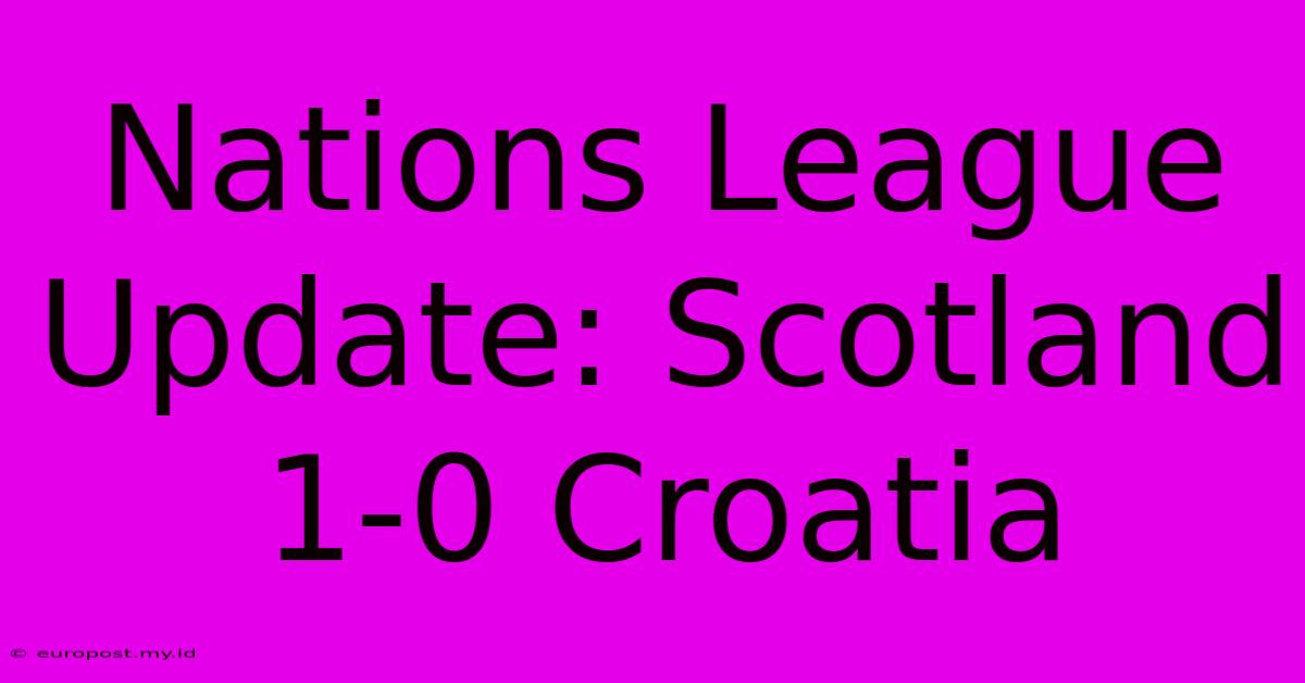 Nations League Update: Scotland 1-0 Croatia