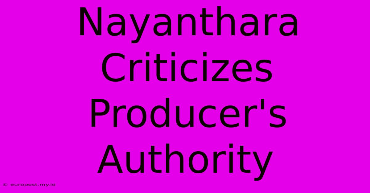 Nayanthara Criticizes Producer's Authority