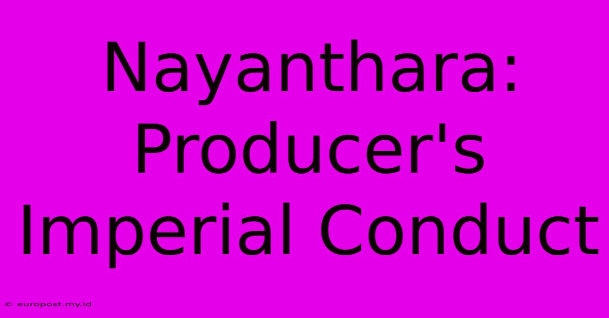 Nayanthara: Producer's Imperial Conduct