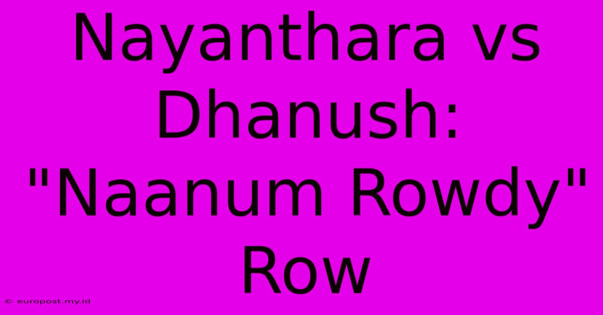 Nayanthara Vs Dhanush: 