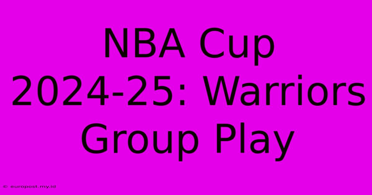 NBA Cup 2024-25: Warriors Group Play