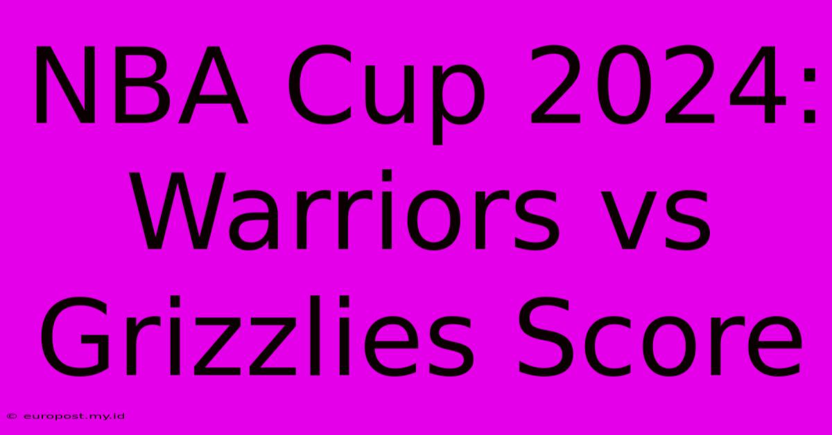 NBA Cup 2024: Warriors Vs Grizzlies Score