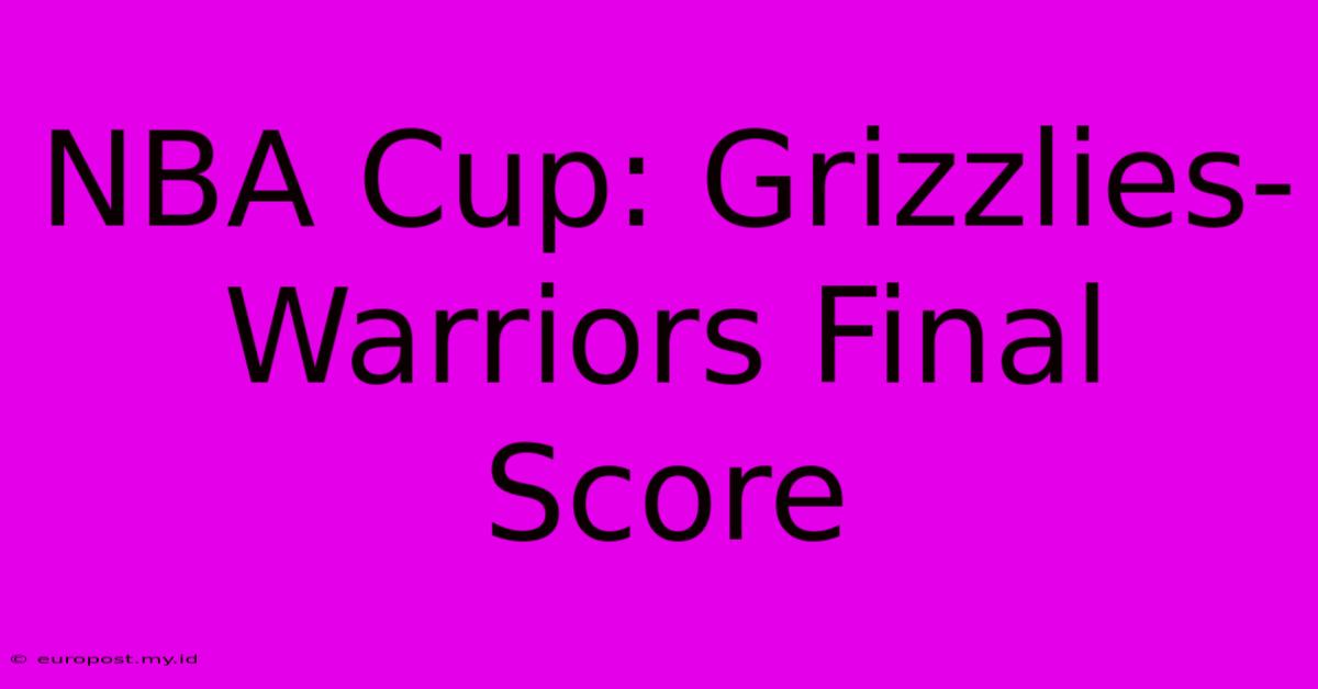 NBA Cup: Grizzlies-Warriors Final Score