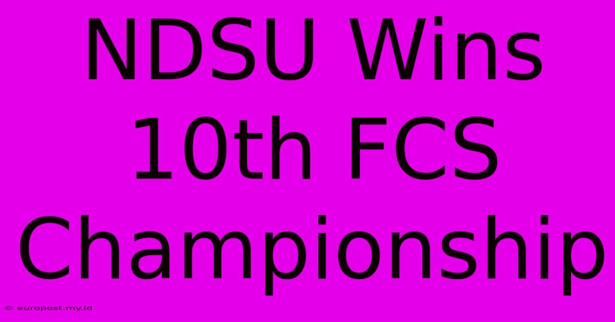 NDSU Wins 10th FCS Championship