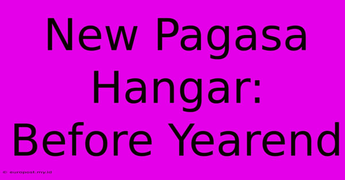 New Pagasa Hangar: Before Yearend