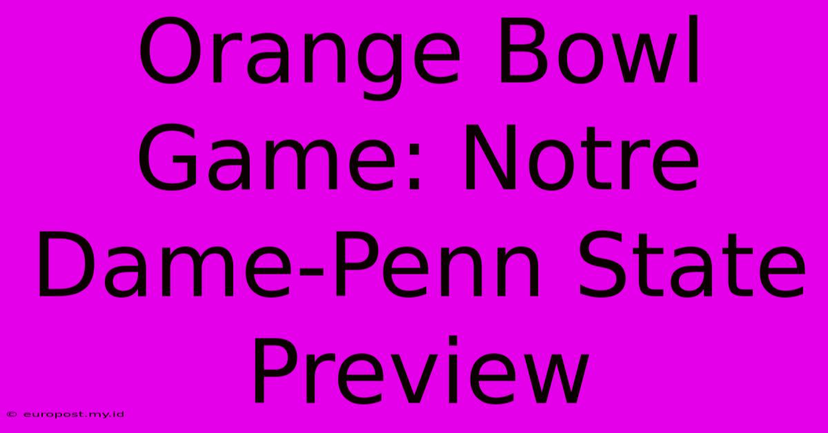 Orange Bowl Game: Notre Dame-Penn State Preview