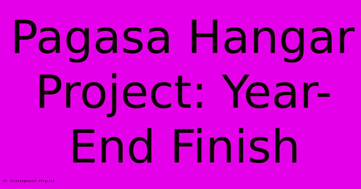 Pagasa Hangar Project: Year-End Finish