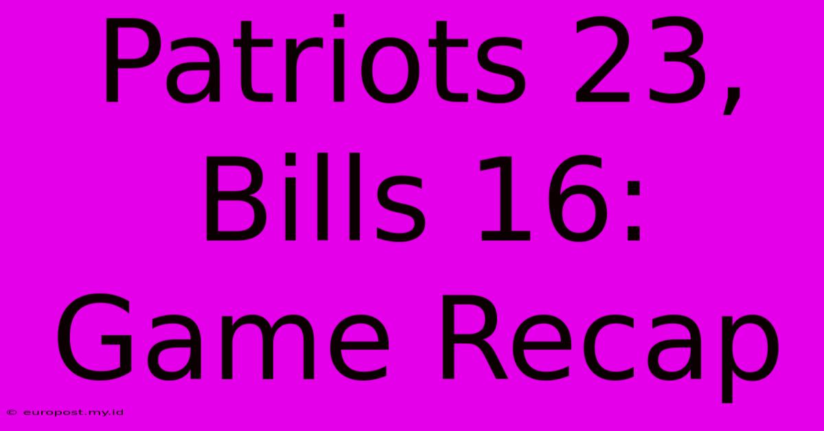 Patriots 23, Bills 16: Game Recap