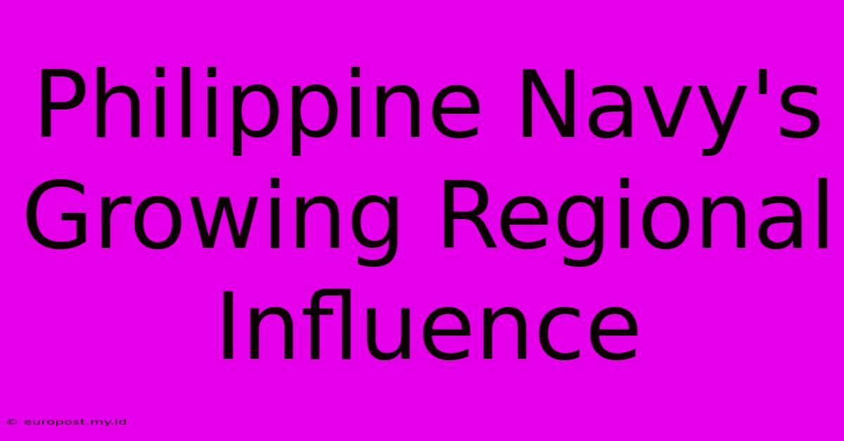 Philippine Navy's Growing Regional Influence