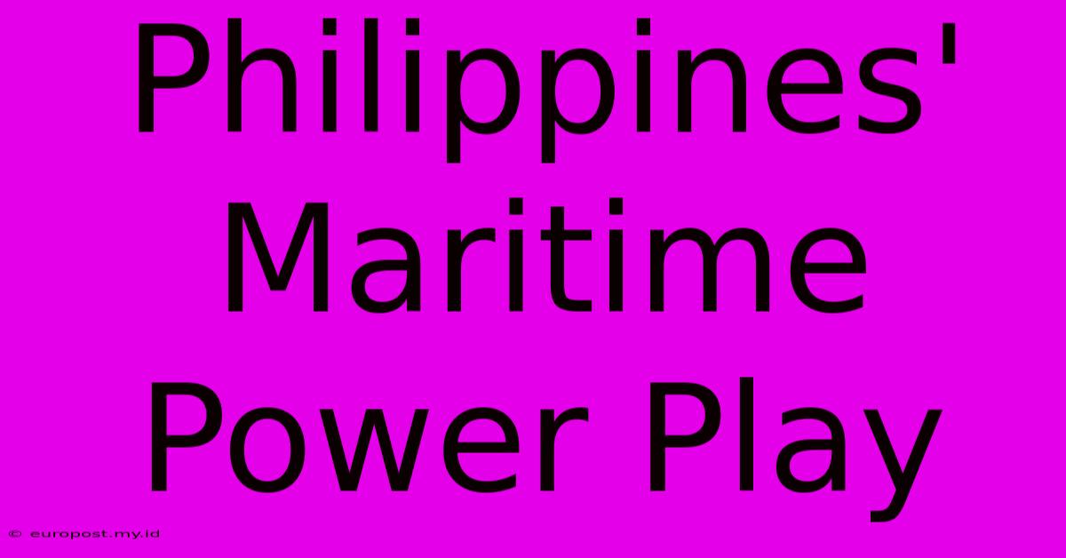 Philippines' Maritime Power Play