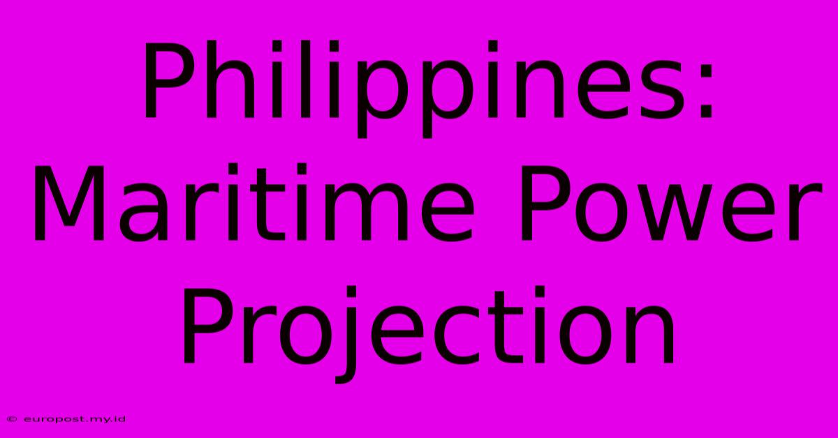 Philippines:  Maritime Power Projection