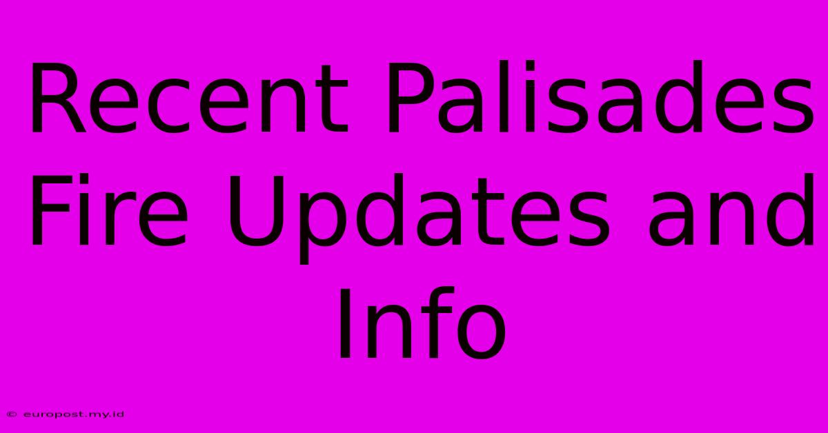 Recent Palisades Fire Updates And Info