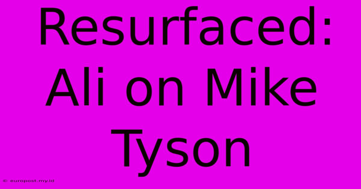 Resurfaced: Ali On Mike Tyson