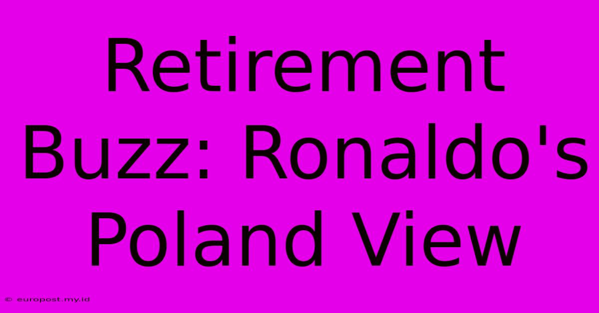 Retirement Buzz: Ronaldo's Poland View