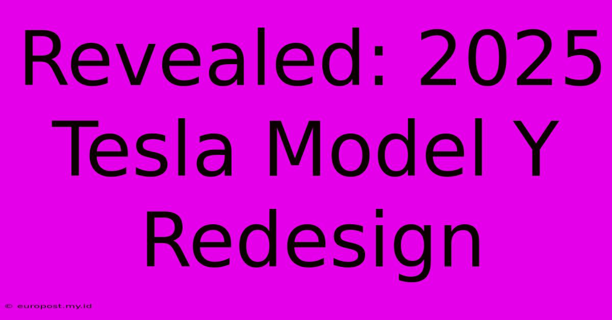 Revealed: 2025 Tesla Model Y Redesign