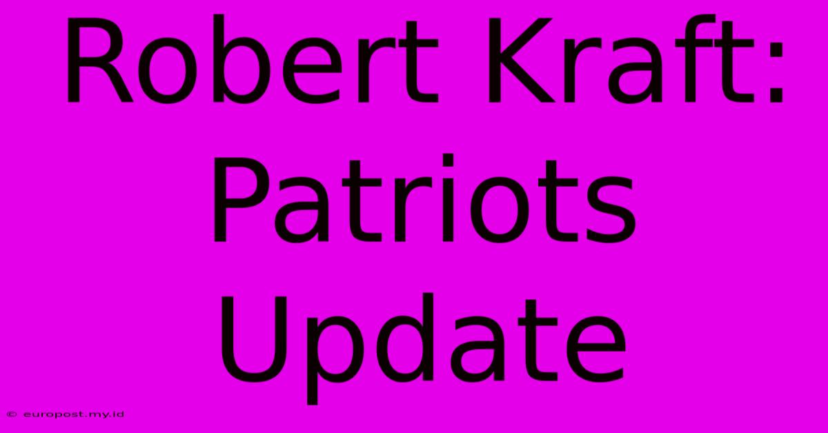 Robert Kraft: Patriots Update