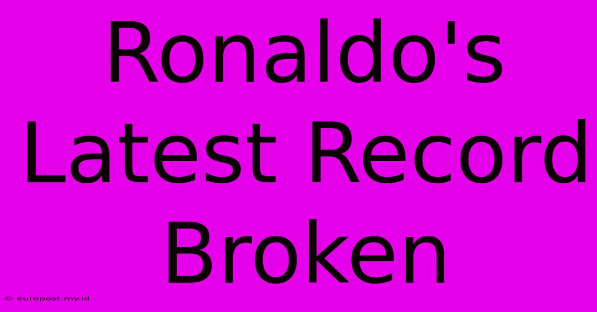 Ronaldo's Latest Record Broken