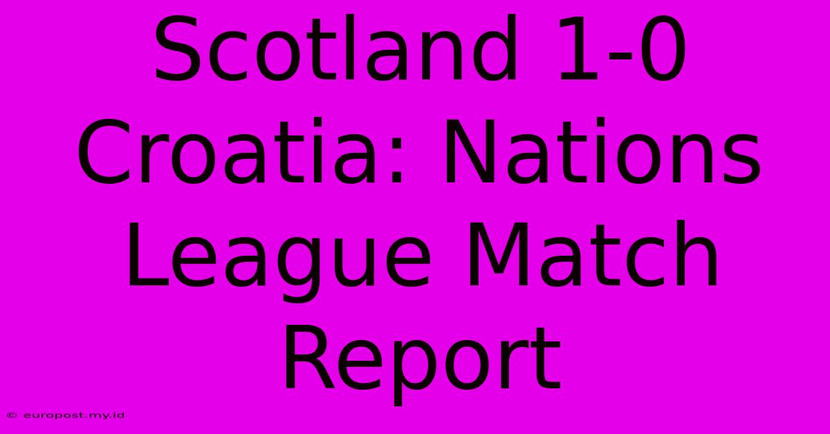 Scotland 1-0 Croatia: Nations League Match Report