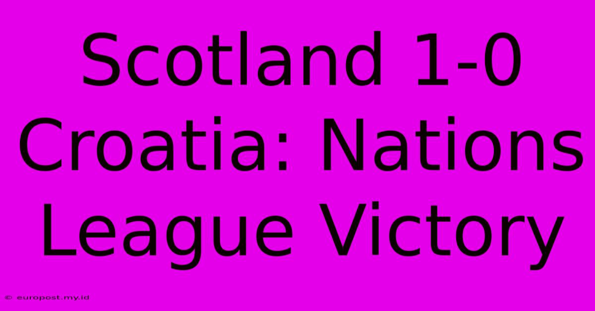 Scotland 1-0 Croatia: Nations League Victory