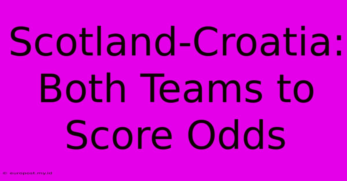 Scotland-Croatia: Both Teams To Score Odds