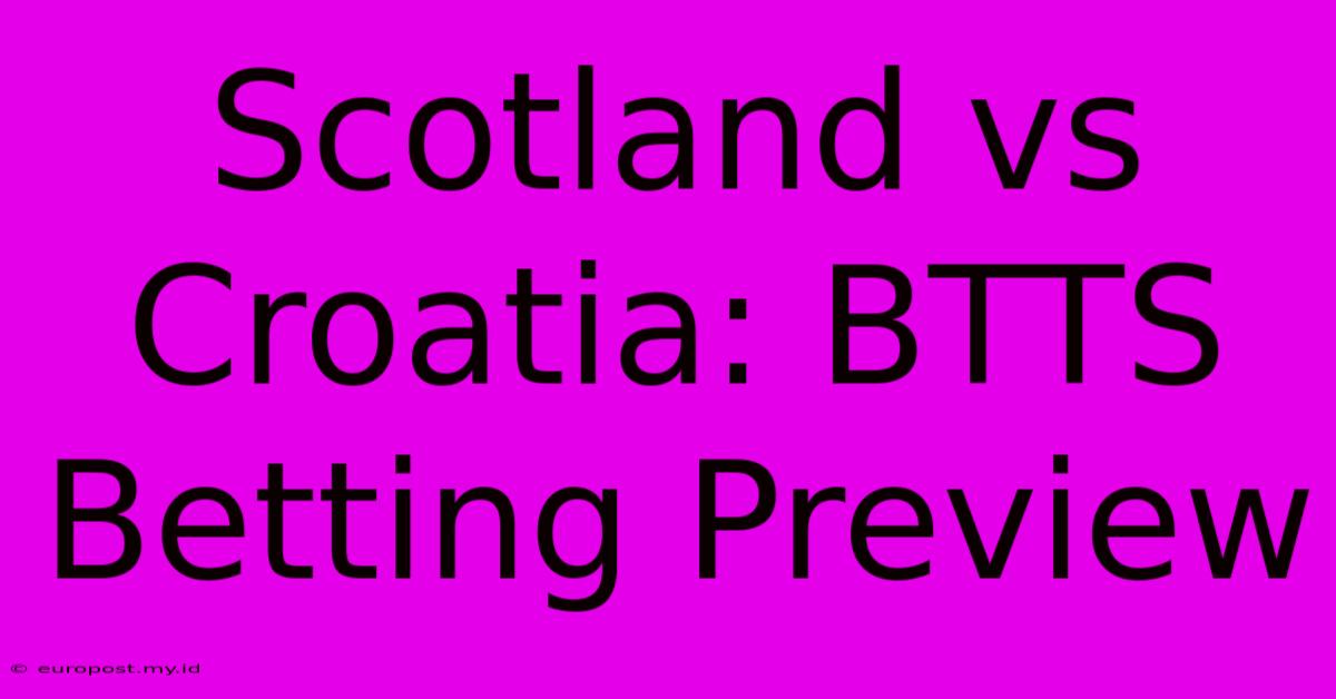 Scotland Vs Croatia: BTTS  Betting Preview