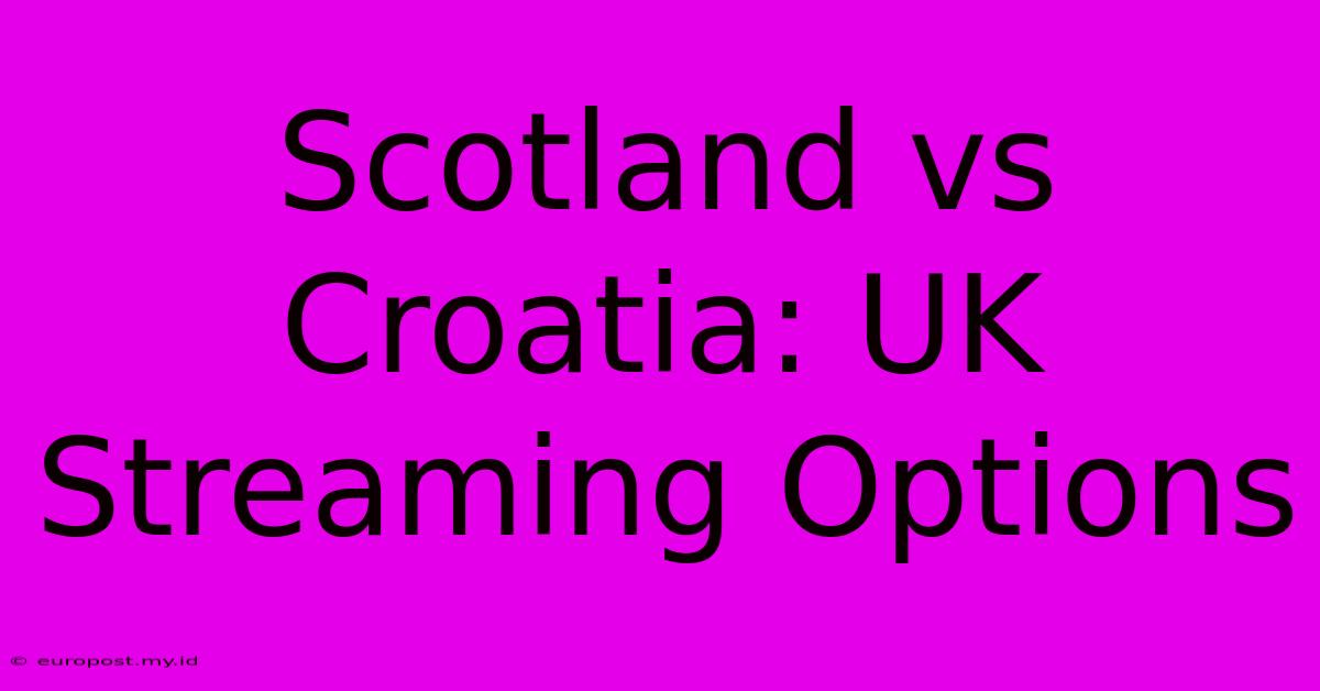 Scotland Vs Croatia: UK Streaming Options