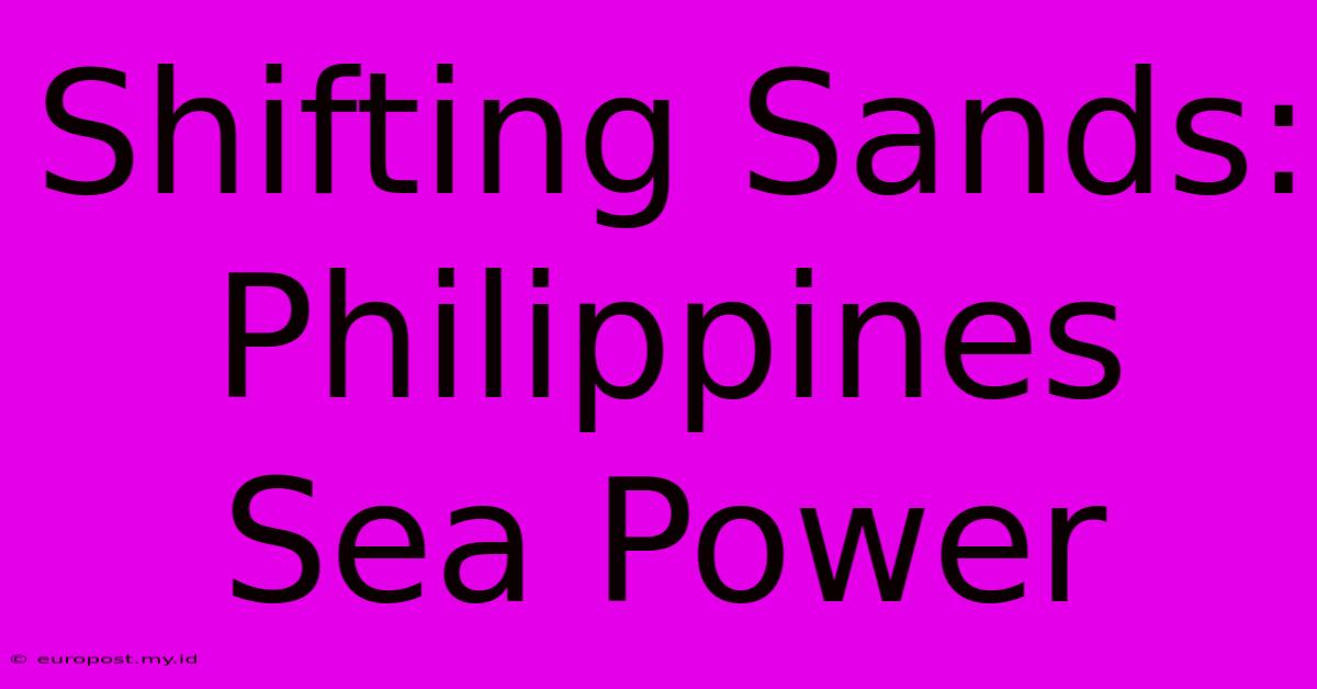 Shifting Sands: Philippines Sea Power