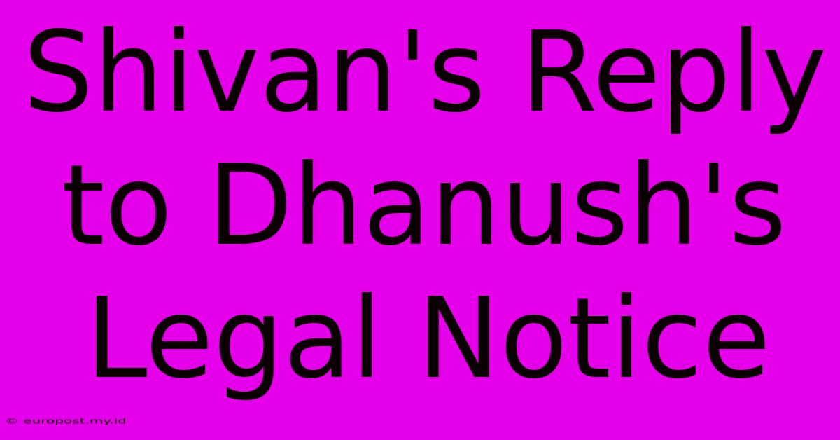 Shivan's Reply To Dhanush's Legal Notice