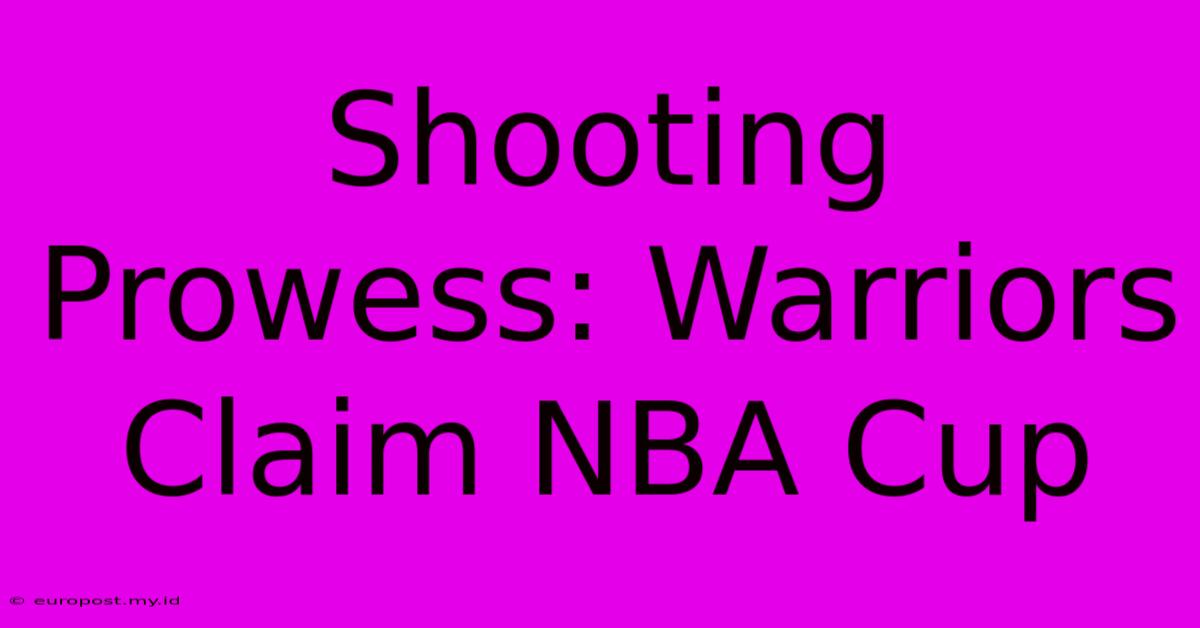 Shooting Prowess: Warriors Claim NBA Cup