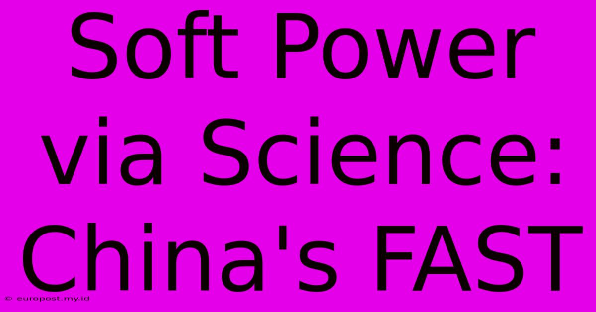 Soft Power Via Science: China's FAST