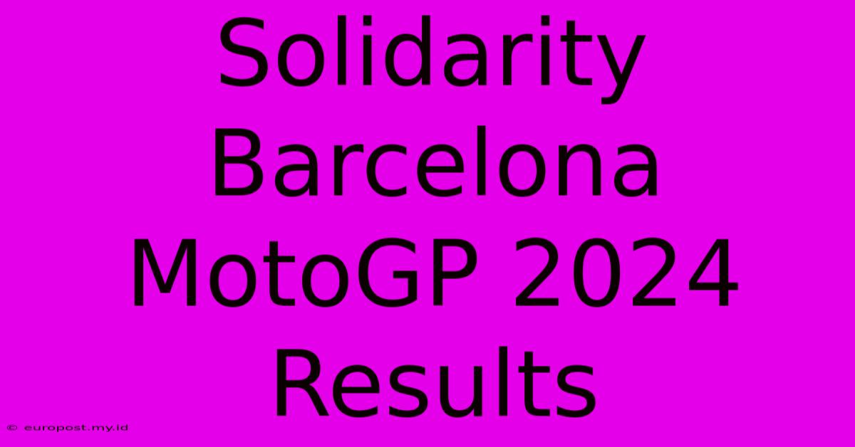 Solidarity Barcelona MotoGP 2024 Results