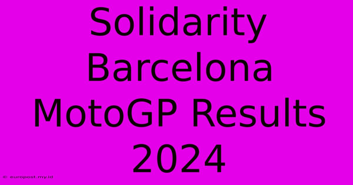 Solidarity Barcelona MotoGP Results 2024