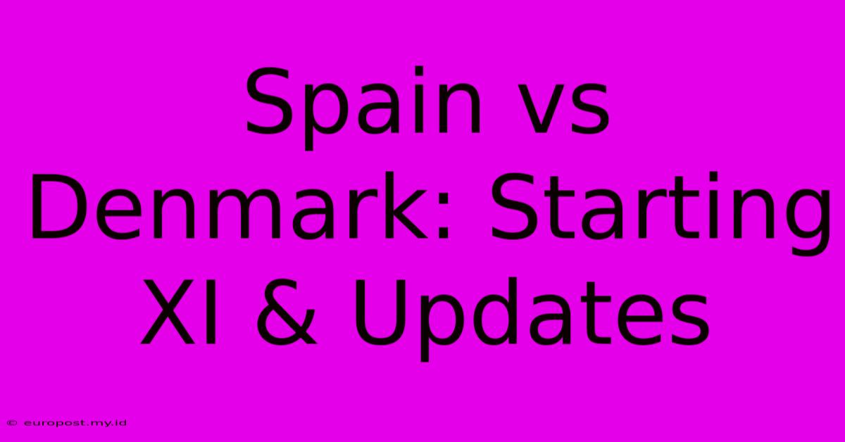 Spain Vs Denmark: Starting XI & Updates