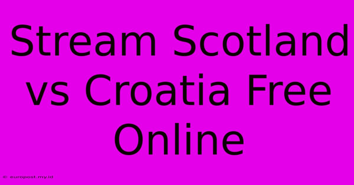 Stream Scotland Vs Croatia Free Online