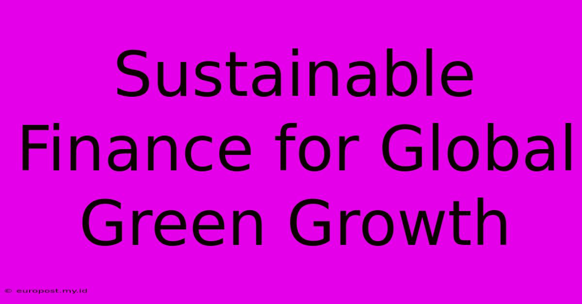 Sustainable Finance For Global Green Growth