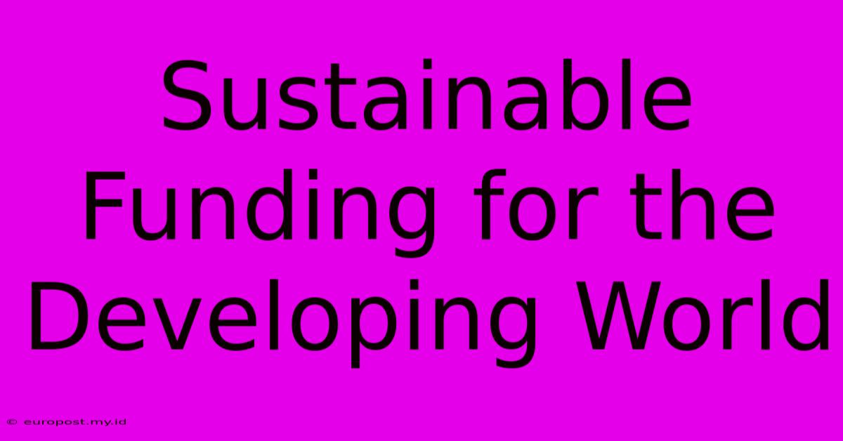 Sustainable Funding For The Developing World