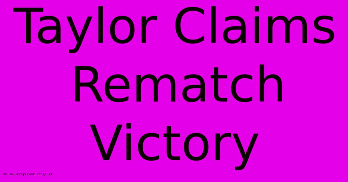 Taylor Claims Rematch Victory