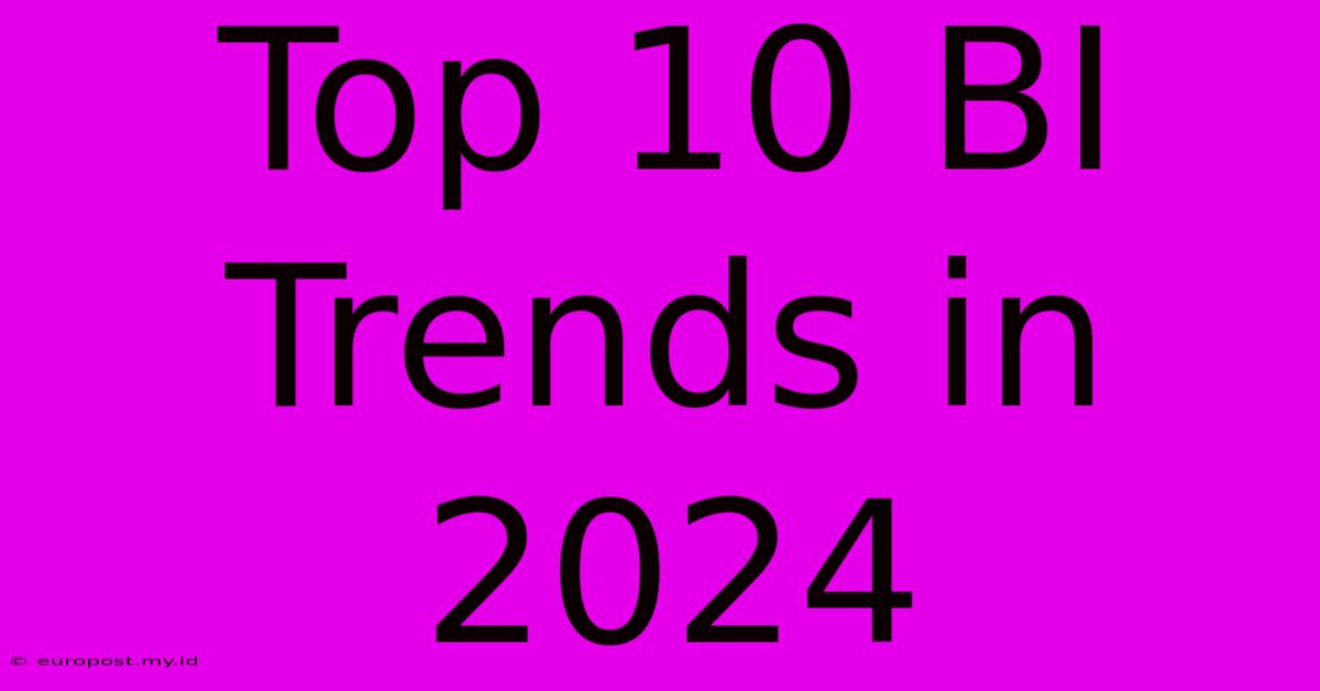 Top 10 BI Trends In 2024